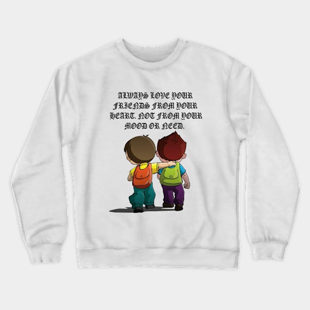 Always love your friends Crewneck Sweatshirt by usastore